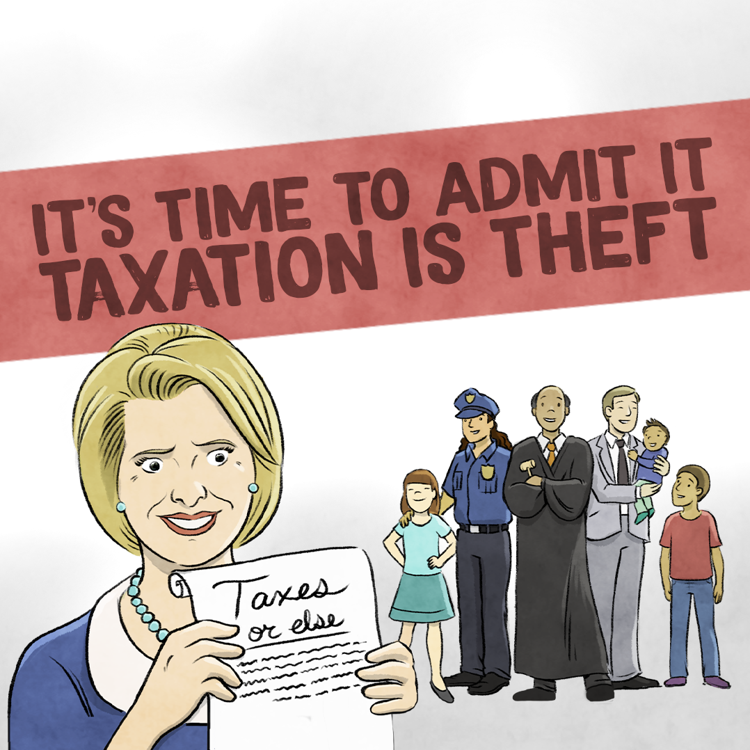 It’s Time to Admit It—Taxation Is Theft
