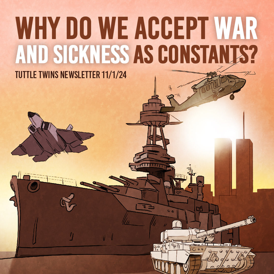 Why do we accept war and sickness as constants?